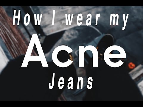 HOW I WEAR MY ACNE JEANS