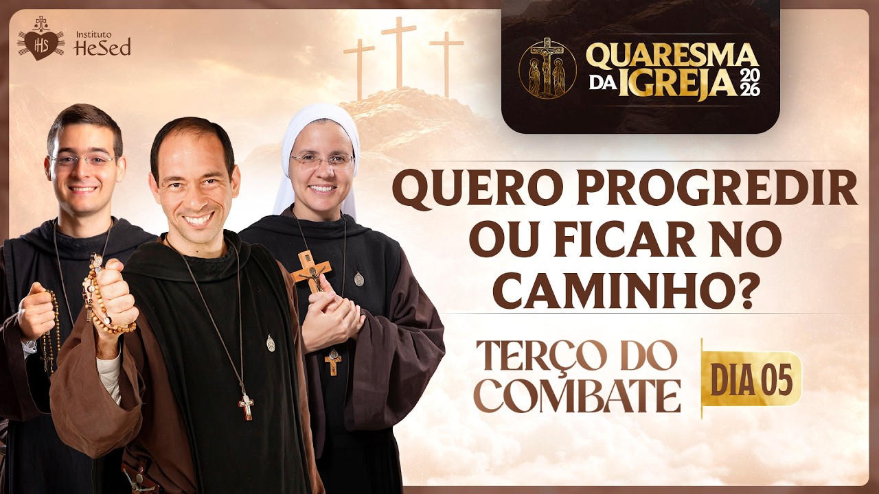 Terço do combate | Quero progredir ou ficar no caminho? | Instituto Hesed  - 23/02