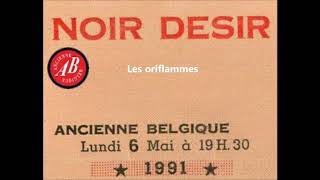 1991 - Noir Désir à l&#39;AB de Bruxelles - Les Oriflammes (6 mai 91)