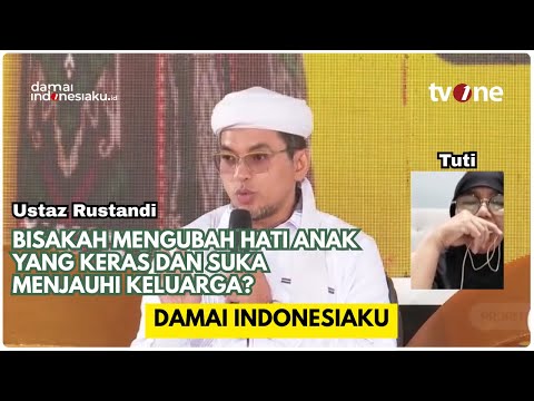 Bisakah Mengubah Hati Anak yang Keras dan Suka Menjauhi Keluarga? | USTAZ RUSTANDI