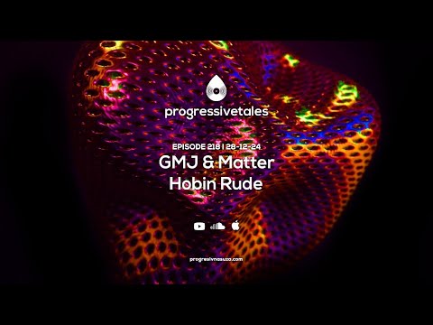 218 I Progressive Tales with GMJ & Matter & Hobin Rude
