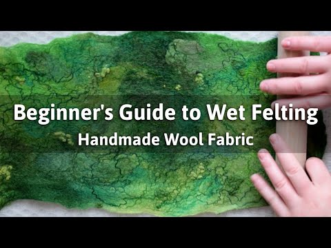 Wet Felting Tutorial for Beginners: How to Wet Felt Wool Fabric // Wet Felting Techniques