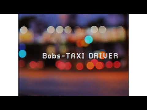 Bobs - TAXI DRIVER