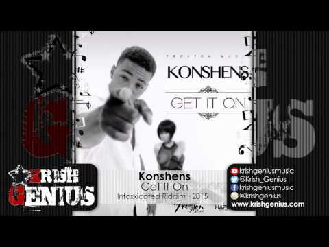 Konshens - Get It On (Raw) Intoxxicated Riddim - February 2015