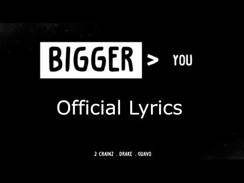 2 Chainz   Bigger Than You Ft  Drake, Quavo (Official Lyrics)