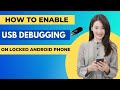 How to Enable USB Debugging on Locked Android Phone