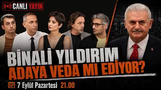 BİNALİ YILDIRIM ADAYA VEDA MI EDİYOR? | Canlı | 07 Eylül Pazartesi 21: