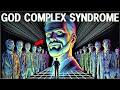 What Is God Complex Syndrome And Why It Is More Dangerous Than You Think