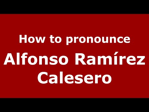 How to pronounce Alfonso Ramírez Calesero (Mexico/Mexican Spanish) - PronounceNames.com