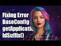 Fixing Unsupported Method BaseConfig GetApplicationIdSuffix Error In Android