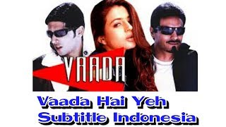Download lagu Vaada Hai Yeh Subtitle Indonesia mp3