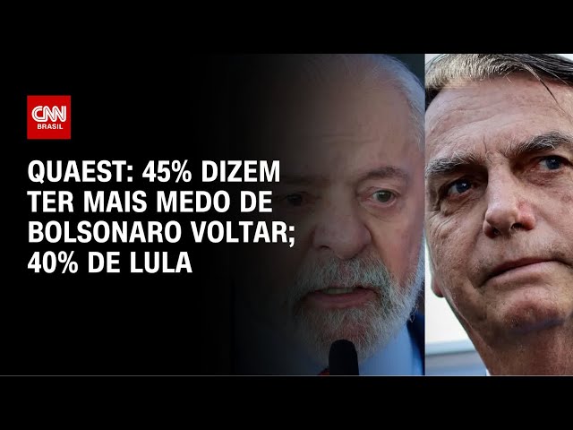 45% dizem ter mais medo de Bolsonaro voltar; 40%, de Lula continuar, aponta Quaest | CNN NOVO DIA