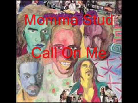 Momma Stud - Call On Me
