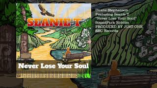 Duane Stephenson featuring Seanie T  "never lose your soul"  official audio