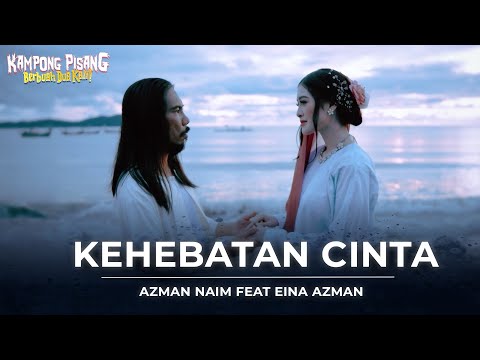 KEHEBATAN CINTA - AZMAN NAIM FEAT EINA AZMAN [MUSIC VIDEO]
