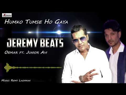 Oemar ft. Junior Avi - Humko Tumse Ho Gaya (By JeremyBeats)