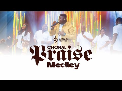 Choral Praise Medley - Stanley Nartey || Recorded Live At Newness 2025