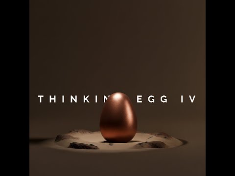 A New Era - Thinking Egg IV | It's Time To Slow Down