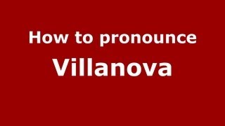 How to pronounce Villanova