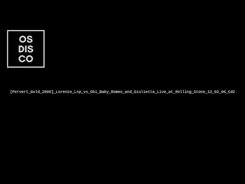 Pervert Gold 2006 Lorenzo Lsp vs Obi Baby Romeo and Giulietta Live at Rolling Stone 12 02 06 Cd2