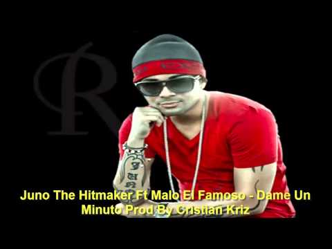 Juno The Hitmaker Ft Malo El Famoso - Dame Un Minuto Prod By Cristian Kriz