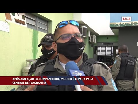 Após ameaçar ex-companheiro, mulher é levada pela Polícia para a Central de Flagrantes 09 02 202