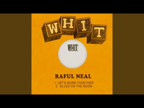 Lets Work Together - Raful Neal