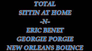 TOTAL-Sittin Home/Eric Benet-Georgie Porgie