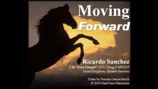 Moving Forward — Ricardo Sanchez and Free Chapel