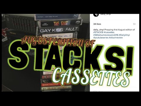 STACKS! August Edition: Cassettes #365AlbumReviewsIN2016 - Daily Vinyl [#224-239]