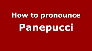 How to pronounce Panepucci