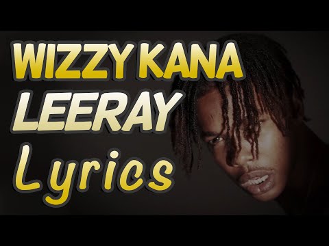 Wizzy Kana - LEERAY - Lyrics
