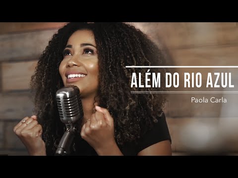 Além do Rio Azul | Paola Carla (Voz da Verdade Cover)