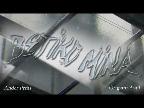 ANDER PRMS ft. ORIGAMI AZUL - BETIKO MINA (Visual)