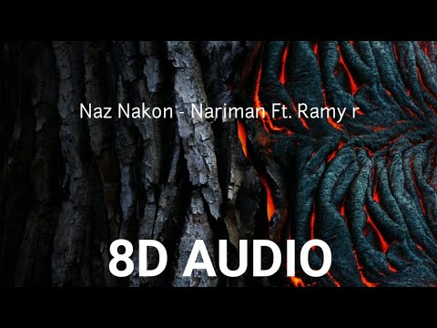 Naz Nakon - Nariman Ft. Ramy r | 8D AUDIO (Use headphones 🎧)