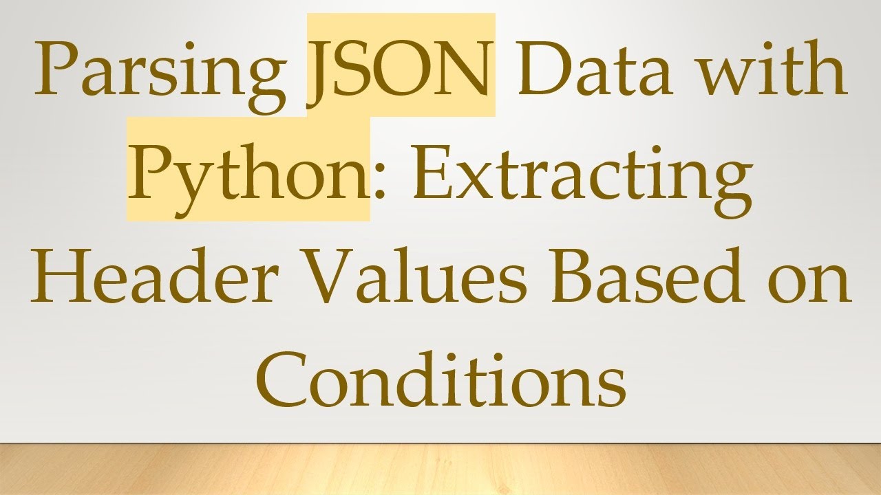 Parsing JSON Data with Python: Extracting Header Values Based on Conditions