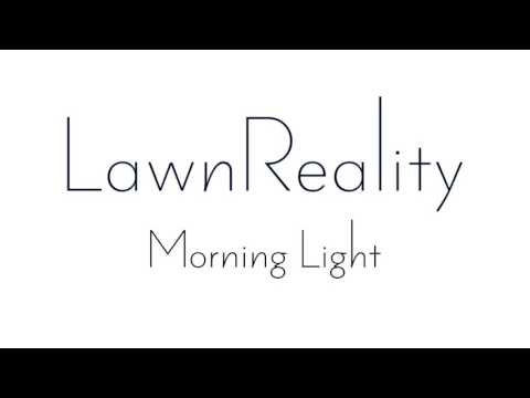 LawnReality - Original Music - Morning Light