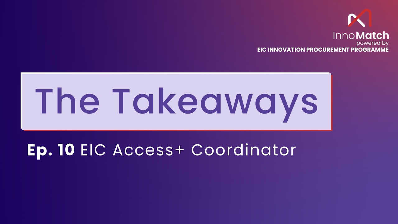 InnoMatch - The takeaways ep. 10   EIC Access+ Coordinator