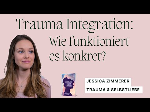 Trauma Integration / Heilung: Wie funktioniert es?