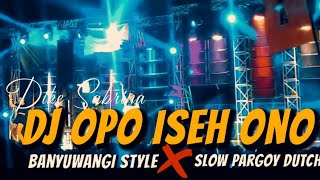 Download lagu DJ OPO ISEH ONO - DIKE SABRINA BASS PARGOY DUTCH X BANYUWANGIAN STYLE HOREGG !! mp3