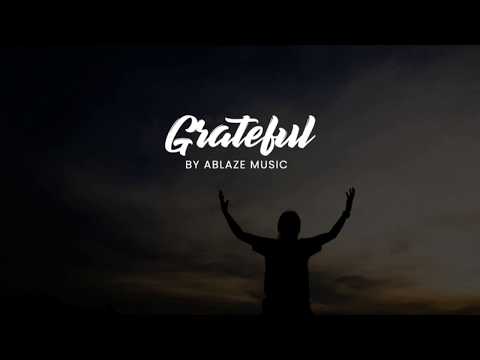 Grateful by Ablaze Music [Lyrics]