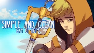 KINGDOM HEARTS - Simple and Clean (Ray of Hope MIX) 【Dari】