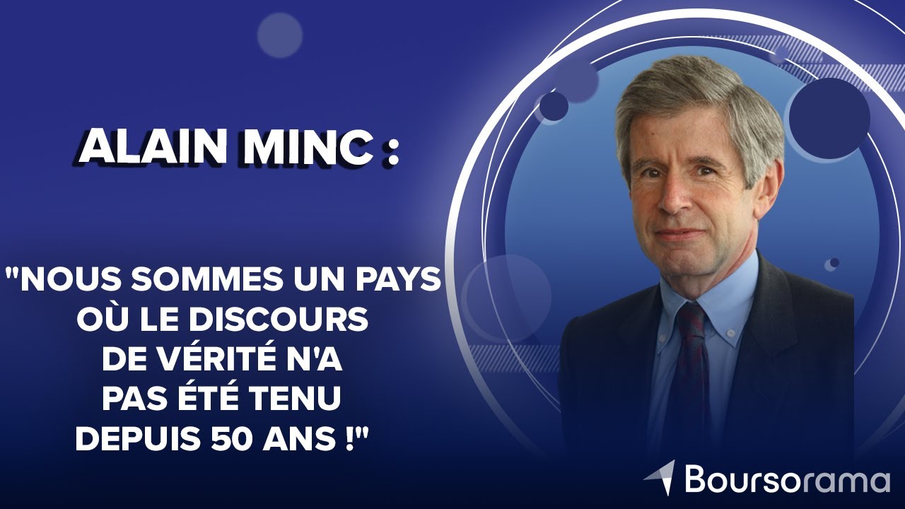Alain Minc : "Nous sommes un pays où le discours de vérité n'a pas été tenu depuis 50 ans !"