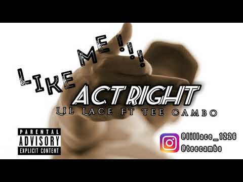 Lil Lace ft Tee Cambo - Act Right