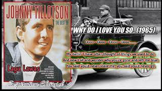 Johnny Tillotson (Why Do I Love You So-1965) With Lyric.