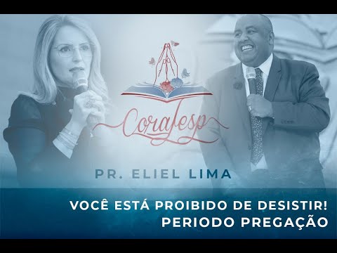 CORAFESP 2022 / Pr. Eliel Lima  - Você está proibido de Desistir!
