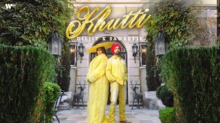 KHUTTI | Official Music Video | Diljit Dosanjh x Saweetie