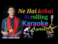 Ne Hai kebai.. Scrolling karaoke 🎤 lyrics