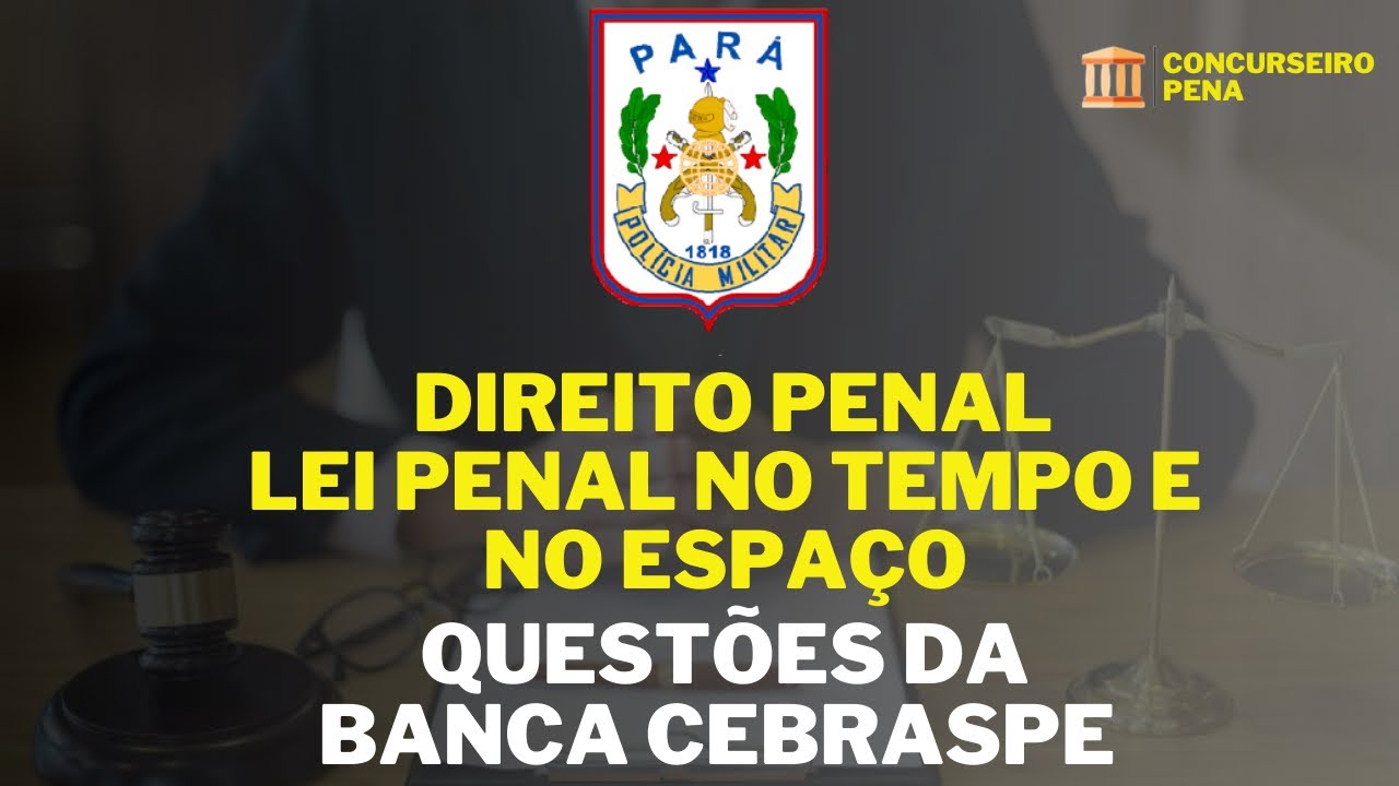 Questões de Lei Penal no Tempo e no Espaço - PMPA
