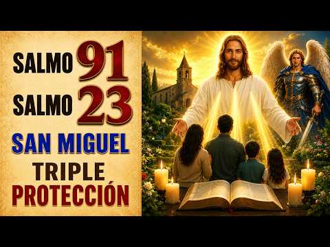 SALMO 91, SALMO 23 Y SAN MIGUEL | TRIPLE PROTECCIÓN